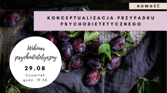 Webinar: Konceptualizacja przypadku psychodietetycznego