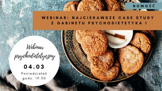 Webinar: Najciekawsze case study z gabinetu psychodietetyka I