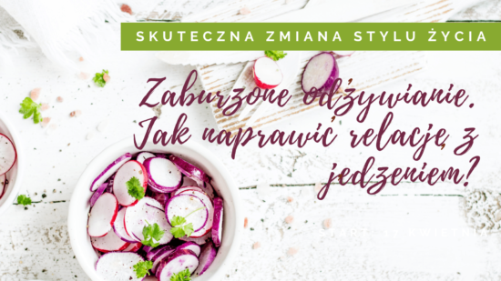 E-kurs Zaburzone odżywianie. Jak naprawić relacje z jedzeniem?